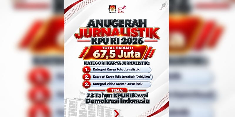 Resmi Dibuka! Anugerah Jurnalistik KPU 2026 Ajak Jurnalis dan Publik Rekam Perjalanan Demokrasi