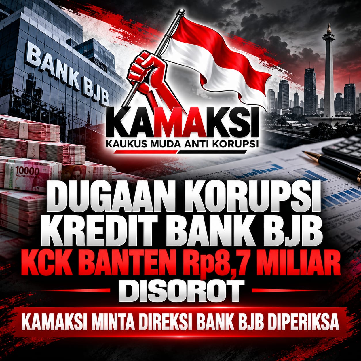 Dugaan Korupsi Kredit Bank BJB KCK Banten 8,7 MILIAR Disorot, KAMAKSI Minta Direksi Diperiksa